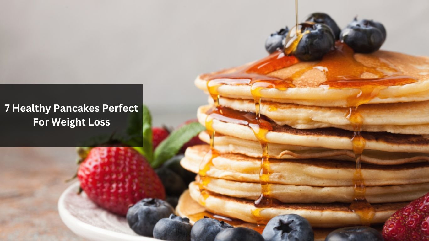 7 Healthy Pancakes Perfect For Weight Loss