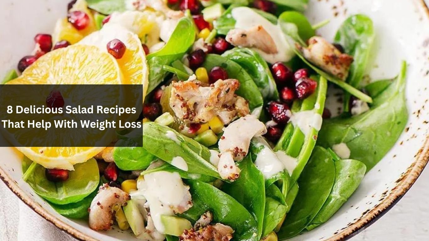 8 Delicious Salad Recipes That Help With Weight Loss
