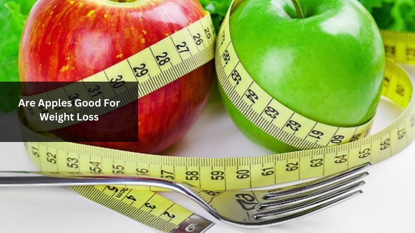 Are Apples Good For Weight Loss